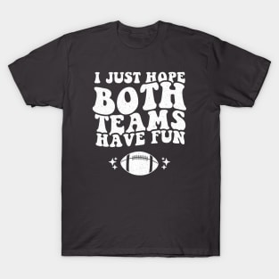 I Just Hope Both Teams Have Fun T-Shirt